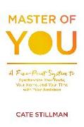 Master of You: A Five-Point System to Synchronize Your Body, Your Home, and Your Time with Your Ambition