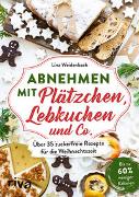 Abnehmen mit Plätzchen, Lebkuchen und Co