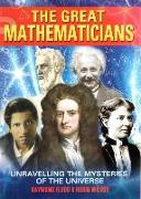 Great Mathematicians: Unravelling the Mysteries of the Universe