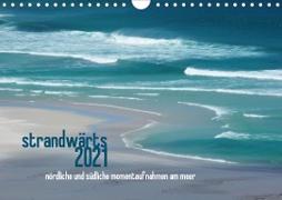 strandwärts 2021 - nördliche und südliche momentaufnahmen am meer (Wandkalender 2021 DIN A4 quer)