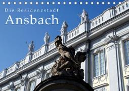 Die Residenzstadt Ansbach (Tischkalender 2021 DIN A5 quer)