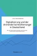 Digitalisierung und der drohende Fachkräftemangel in Deutschland. Wie sich Arbeitsmärkte verändern und wie sich das Personalcontrolling vorbereiten kann