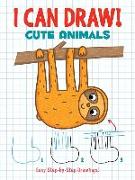 I Can Draw! Cute Animals: Easy Step-By-Step Drawings