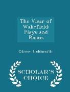 The Vicar of Wakefield: Plays and Poems - Scholar's Choice Edition