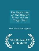 The Expedition of the Donner Party and Its Tragic Fate - Scholar's Choice Edition