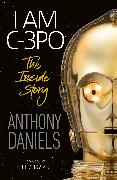 I Am C-3PO - The Inside Story