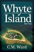 Whyte Island - Part Two