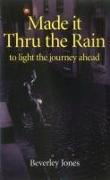 Made it Thru the Rain – to light the journey ahead