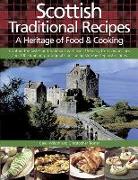 Scottish Traditional Recipes: A Heritage of Food & Cooking: Capture the Tastes and Traditions with Over 150 Easy-To-Follow Recipes and 700 Stunning Ph