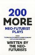 200 More Neo-Futurist Plays: From Too Much Light Makes the Baby Go Blind