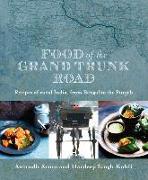 Food of the Grand Trunk Road: Recipes of Rural India, from Bengal to the Punjab