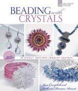 Beading with Crystals: 36 Simply Inspired Jewelry Designs