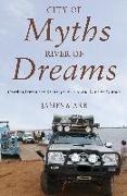 City of Myths, River of Dreams: Overland from the Barbary Coast to the Gulf of Guinea