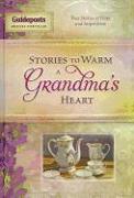 Stories to Warm a Grandma's Heart: True Stories of Hope and Inspiration