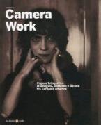 Camera Work: The Photographic Work of Stieglitz, Steichen and Strand Between Europe and America