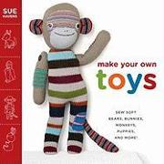Make Your Own Toys: Sew Soft Bears, Bunnies, Monkeys, Puppies, and More!