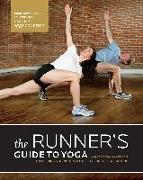 The Runner's Guide to Yoga: A Practical Approach to Building Strength and Flexibility for Better Running