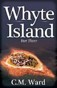 Whyte Island: Part 3