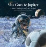 Max Goes to Jupiter: A Science Adventure with Max the Dog