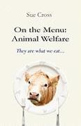 On the Menu: Animal Welfare: They Are What We Eat