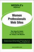 Women Professionals Web Sites: The Expert's Guide to the Best Job Boards on the Internet