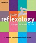 Easy Reflexology: Any Age, Any Place, Any Time