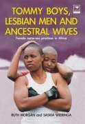 Tommy Boys, Lesbian Men, and Ancestral Wives: Female Same-Sex Practices in Africa