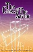The Cross of the Savior: From the Perspective of Jesus and Those Around the Cross