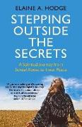 Stepping Outside the Secrets: A Spiritual Journey from Sexual Abuse to Inner Peace