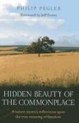 Hidden Beauty of the Commonplace - A nature mystic`s reflections upon the true meaning of freedom