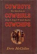 Cowboys, Cowgirls, Cowchips: True Tales from the Long X, Long S & Spade Ranches