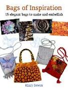 Bags of Inspiration: 15 Elegant Bags to Make and Embellish