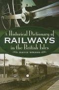 Historical Dictionary of Railways in the British Isles