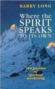 Where the Spirit Speaks to Its Own: The Passion of Spiritual Awakening