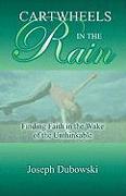 Cartwheels in the Rain: Finding Faith in the Wake of the Unthinkable