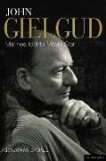 John Gielgud: Matinee Idol to Movie Star