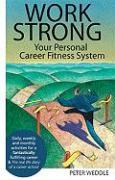 Work Strong: Your Personal Career Fitness System