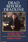 Dead Before Deadline: ...and Other Tales from the Police Beat