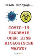 COVID-19 PANDEMIE ODER EINE BIOLOGISCHE WAFFE?