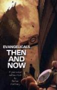 Evangelicals Then and Now