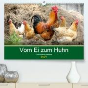 Vom Ei zum Huhn. Die Entwicklung von Küken (Premium, hochwertiger DIN A2 Wandkalender 2021, Kunstdruck in Hochglanz)