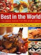 Best in the World: 175 Classic Recipes from the Great Cuisines: From Italy and Thailand to Russia, India and Japan - Original Food and Co