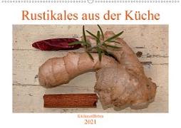 Rustikales aus der Küche (Wandkalender 2021 DIN A2 quer)