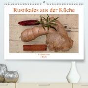 Rustikales aus der Küche (Premium, hochwertiger DIN A2 Wandkalender 2021, Kunstdruck in Hochglanz)