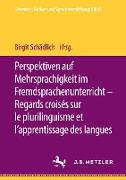 Perspektiven auf Mehrsprachigkeit im Fremdsprachenunterricht ¿ Regards croisés sur le plurilinguisme et l¿apprentissage des langues