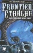 Frontier Cthulhu: Ancient Horrors in the New World