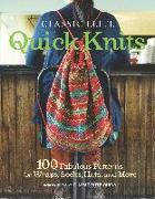 Classic Elite Quick Knits: 100 Fabulous Patterns for Wraps, Socks, Hats, and More