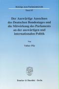 Der Auswärtige Ausschuss des Deutschen Bundestages und die Mitwirkung des Parlaments an der auswärtigen und internationalen Politik