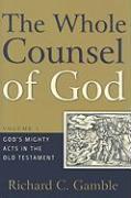 The Whole Counsel of God: God's Mighty Acts in the Old Testament