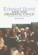 Edward Bond and the Dramatic Child: Edward Bond's Plays for Young People